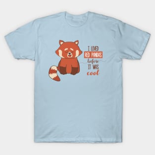 I Loved Red Pandas Before It Was Cool T-Shirt